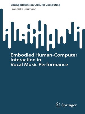 cover image of Embodied Human–Computer Interaction in Vocal Music Performance